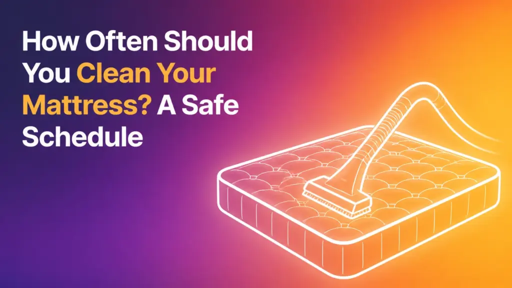 how often should you clean your mattress