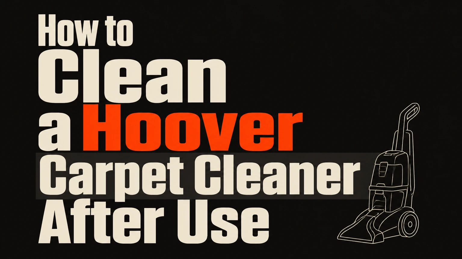 how to clean a hoover carpet cleaner after use
